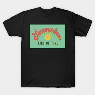 The Summertime is my kind of time T-Shirt